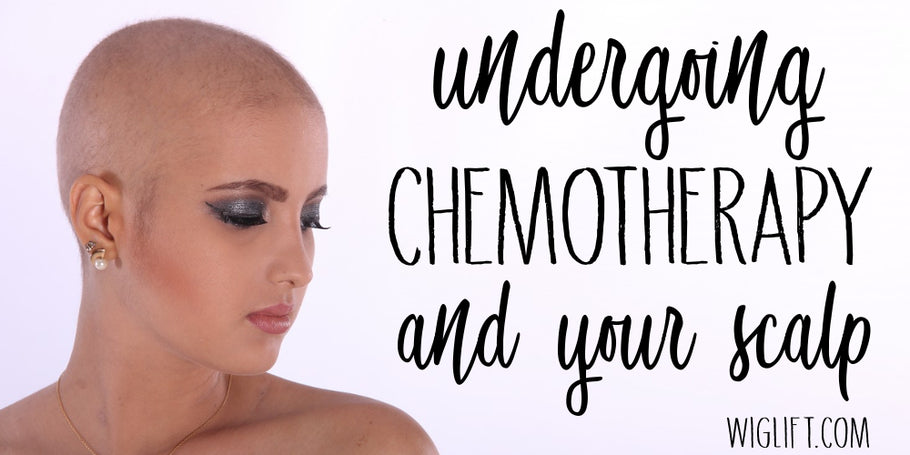 Undergoing Chemotherapy & Your Scalp