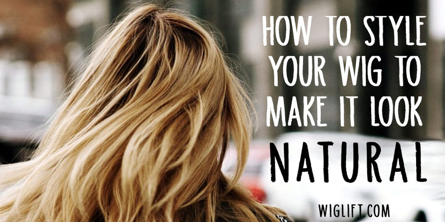 How to Style Your Wig to Make it Look Natural