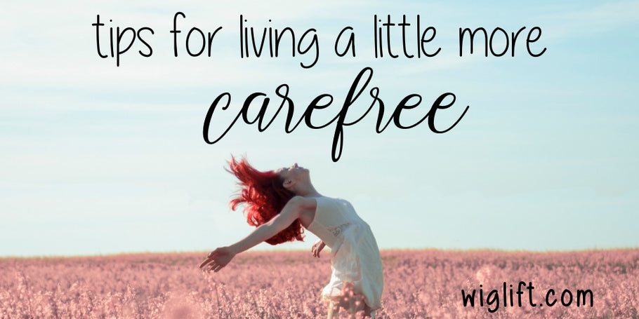 Tips for Living a Little More Carefree