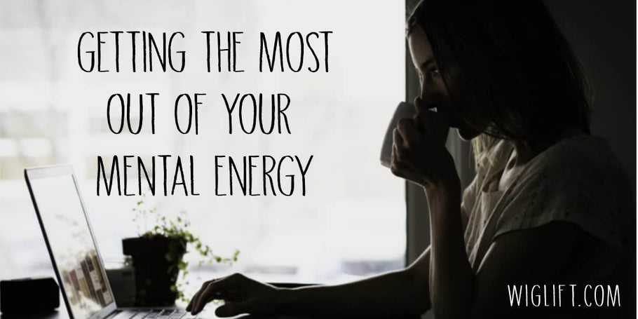 Getting the Most out of your Mental Energy