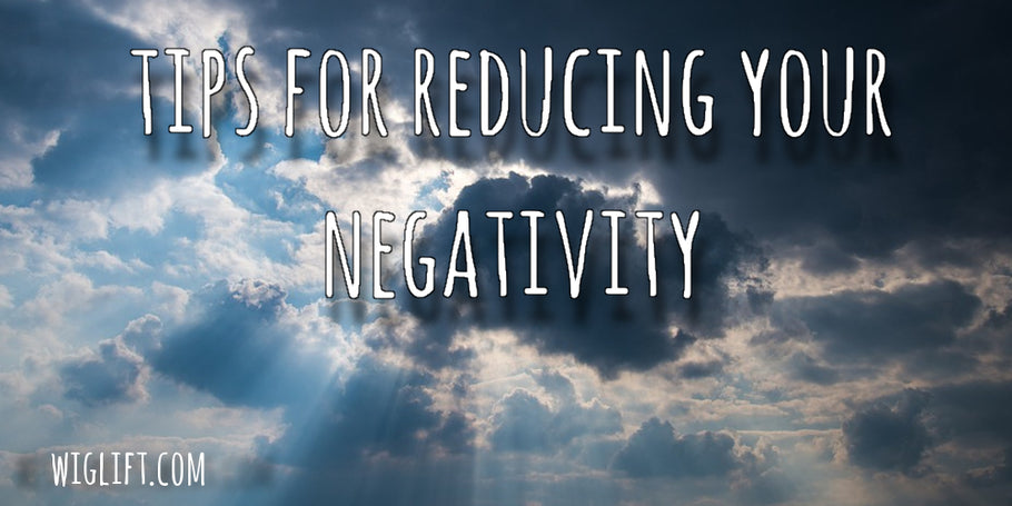 Tips for Reducing Your Negativity